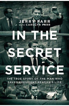 In the Secret Service: The True Story of the Man Who Saved President Reagan's Life 9781414378718
