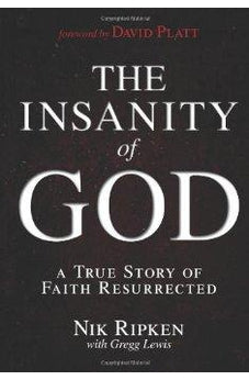 The Insanity of God: A True Story of Faith Resurrected