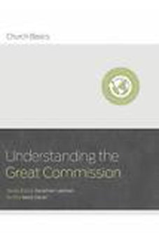 Understanding the Great Commission (Church Basics)