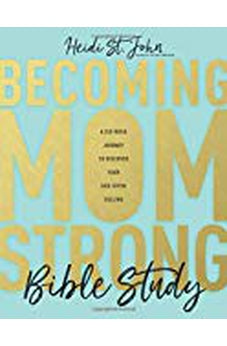 Becoming MomStrong Bible Study: A Six-Week Journey to Discover Your God-Given Calling 9781496426666