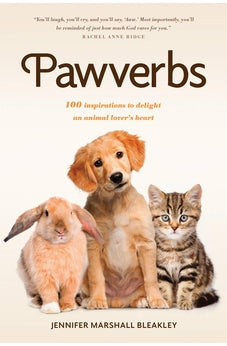 Pawverbs: 100 Inspirations to Delight an Animal Lover?s Heart 9781496441058