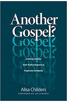 Another Gospel?: A Lifelong Christian Seeks Truth in Response to Progressive Christianity 9781496441737