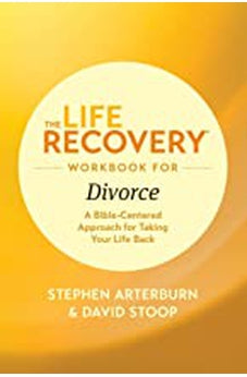 The Life Recovery Workbook for Divorce: A Bible-Centered Approach for Taking Your Life Back (Life Recovery Topical Workbook)