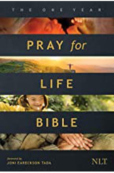 NLT The One Year Pray for Life Bible: A Daily Call to Prayer Defending the Dignity of Life