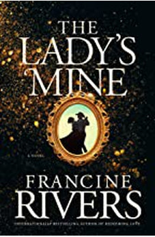 The Lady's Mine: A Lighthearted Christian Romance Novel set in the 1870's California Gold Rush 9781496447579