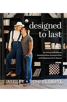 Designed to Last: Our Journey of Building an Intentional Home, Growing in Faith, and Finding Joy in the In-Between 9781496455123