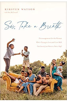 Sis, Take a Breath: Encouragement for the Woman Who's Trying to Live and Love Well (but Secretly Just Wants to Take a Nap) 9781496456809
