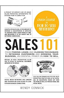 Sales 101: From Finding Leads and Closing Techniques to Retaining Customers and Growing Your Business, an Essential Primer on How to Sell (Adams 101) 9781507211038