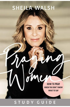 Praying Women Study Guide: How to Pray When You Don't Know What to Say
