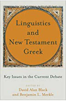 Linguistics and New Testament Greek: Key Issues in the Current Debate 9781540961068