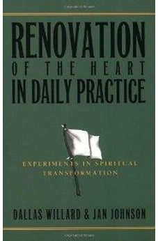 Renovation of the Heart in Daily Practice: Experiments in Spiritual Transformation 9781576838099