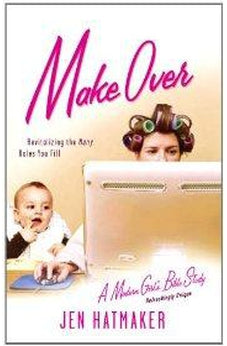 Make Over: Revitalizing the Many Roles You Fill 9781576838945