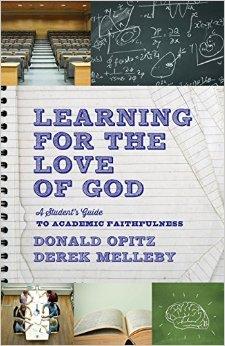 Learning for the Love of God: A Student's Guide to Academic Faithfulness 9781587433504