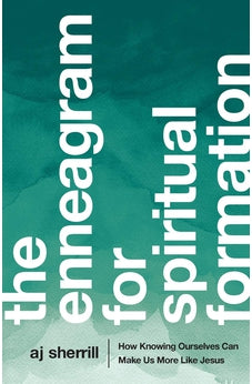 The Enneagram for Spiritual Formation: How Knowing Ourselves Can Make Us More Like Jesus 9781587434723