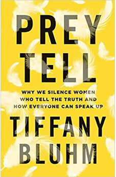 Prey Tell: Why We Silence Women Who Tell the Truth and How Everyone Can Speak Up