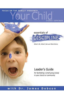 Your Child Video Seminar Leader's Guide: Essentials of Discipline 9781589971905