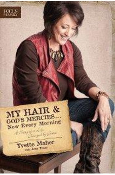 My Hair and God's Mercies . . . New Every Morning: A Story of a Life Changed by Grace
