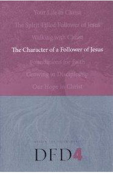 The Character of a Follower of Jesus 9781600060076