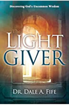 The Light Giver: Discovering God's Uncommon Wisdom 9781603745765