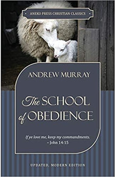 The School of Obedience: If ye love me, keep my commandments - John 14:15