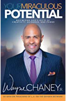 Your Miraculous Potential: Maximizing God's Gifts of Creativity, Guidance and Power 9781629116952