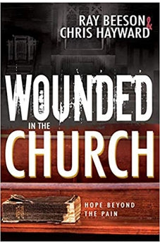 Wounded in the Church: Hope Beyond the Pain 9781629118130
