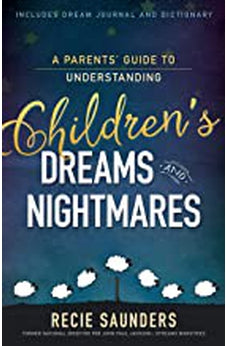 A Parents' Guide to Understanding Children's Dreams and Nightmares 9781629119502