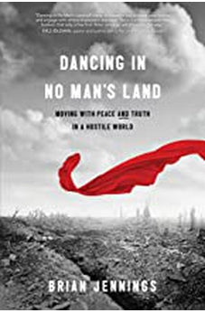 Dancing in No Man's Land: Moving with Peace and Truth in a Hostile World 9781631467738