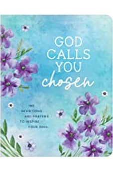 God Calls You Chosen: 180 Devotions and Prayers to Inspire Your Soul