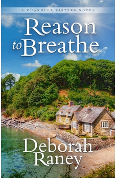 Reason to Breathe (Chandler Sisters Novel) 9781683700616