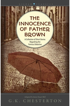 The Innocence of Father Brown: A Collection of Short Stories Regarding the Famous Detective 9781683701651