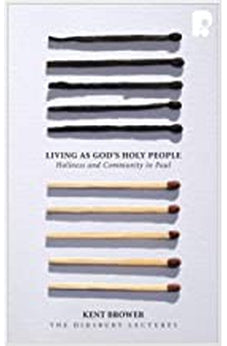 Living as God's Holy People: Holiness and Community in Paul (Didsbury Lectures) 9781842276679