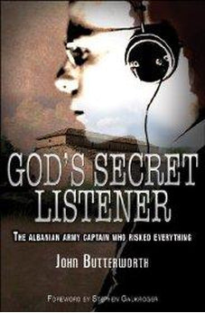 God's Secret Listener: The Albanian Army Captain Who Risked Everything 9781854249913