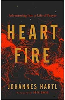 Heart Fire: Adventuring into a Life of Prayer 9781910012529