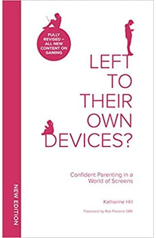 Left to Their Own Devices?: Confident Parenting in a World of Screens (Aug 2020) 9781910012895