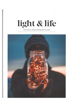 Light & Life: The Life of Jesus According to John 9781911574842