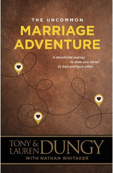 The Uncommon Marriage Adventure: A Devotional Journey to Draw You Closer to God and Each Other